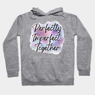 "Perfectly Imperfect Together" Hoodie